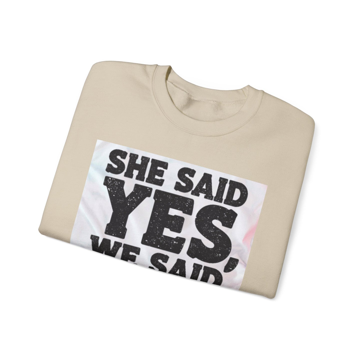 She Said Yes We Said Shots Crewneck Sweatshirt