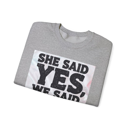 She Said Yes We Said Shots Crewneck Sweatshirt