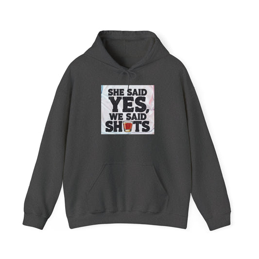 Bachelorette Hoodie — “She Said Yes, We Said Shots” Bridal Party Pullover