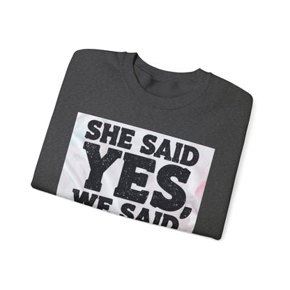 She Said Yes We Said Shots Crewneck Sweatshirt
