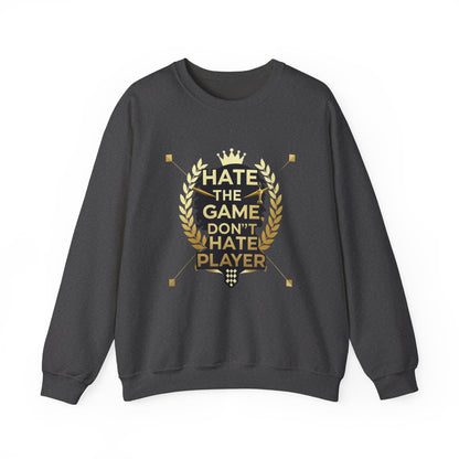Crewneck Sweatshirt "Hate the Game, Don’t Hate the Player" – Gamer Motto Pullover
