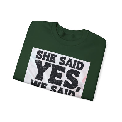 She Said Yes We Said Shots Crewneck Sweatshirt