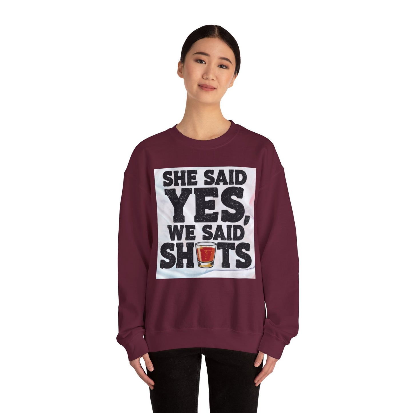 She Said Yes We Said Shots Crewneck Sweatshirt