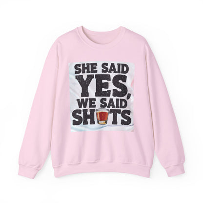 She Said Yes We Said Shots Crewneck Sweatshirt