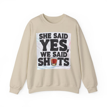 She Said Yes We Said Shots Crewneck Sweatshirt