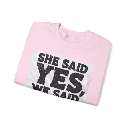 She Said Yes We Said Shots Crewneck Sweatshirt