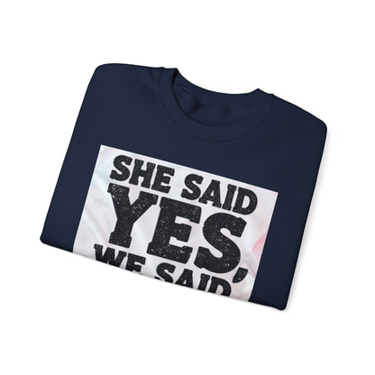 She Said Yes We Said Shots Crewneck Sweatshirt