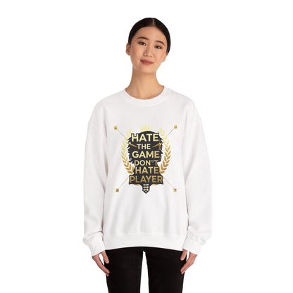 Crewneck Sweatshirt "Hate the Game, Don’t Hate the Player" – Gamer Motto Pullover