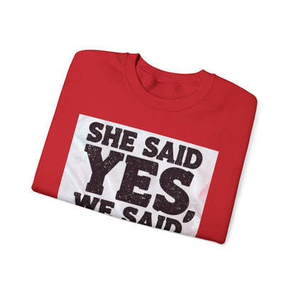 She Said Yes We Said Shots Crewneck Sweatshirt
