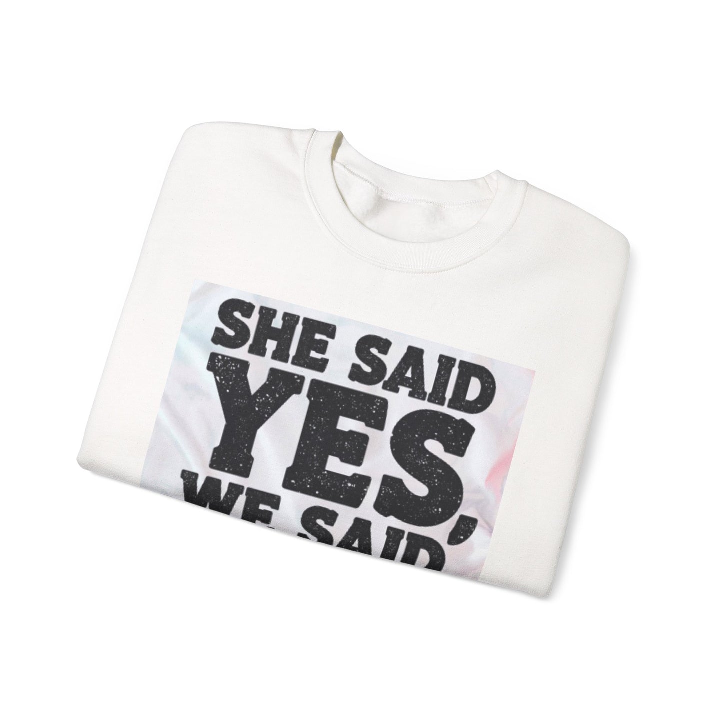 She Said Yes We Said Shots Crewneck Sweatshirt