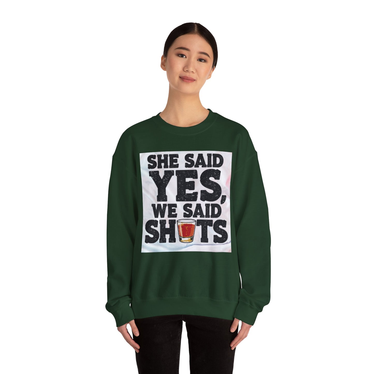 She Said Yes We Said Shots Crewneck Sweatshirt