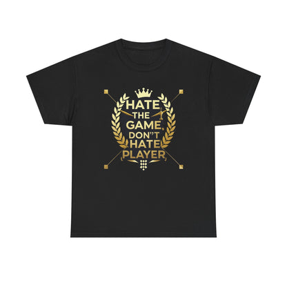 Hate the Game Don't Hate the Player T-Shirt — Gamer Quote Graphic Tee