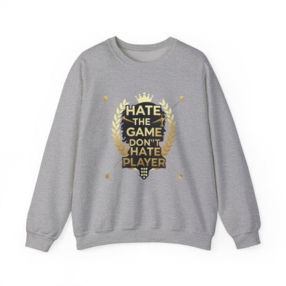 Crewneck Sweatshirt "Hate the Game, Don’t Hate the Player" – Gamer Motto Pullover