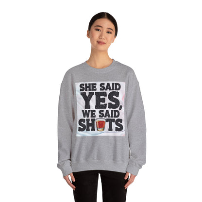She Said Yes We Said Shots Crewneck Sweatshirt